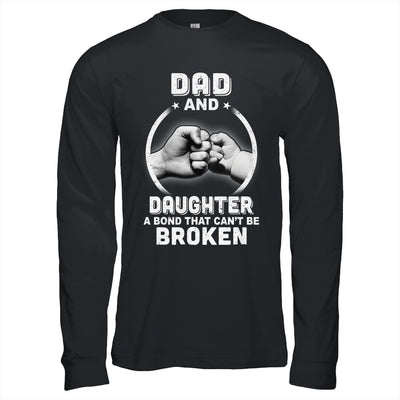 Dad And Daughter A Bond That Can't Be Broken T-Shirt & Hoodie | Teecentury.com