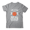 Dad Basketball Im A Dad And A Basketball Coach Funny T-Shirt & Hoodie | Teecentury.com