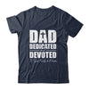 Dad Dedicated And Devoted Happy Fathers Day Shirt & Hoodie | teecentury