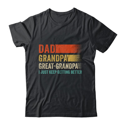 Dad Grandpa Great Grandpa I Keep Getting Better Fathers Day Shirt & Hoodie | teecentury