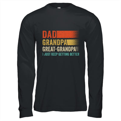 Dad Grandpa Great Grandpa I Keep Getting Better Fathers Day Shirt & Hoodie | teecentury