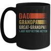 Dad Grandpa Great Grandpa I Keep Getting Better Fathers Day Mug | teecentury