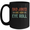 Dad Jokes Are How Eye Roll Funny Pun Joke Daddy Fathers Day Mug Coffee Mug | Teecentury.com