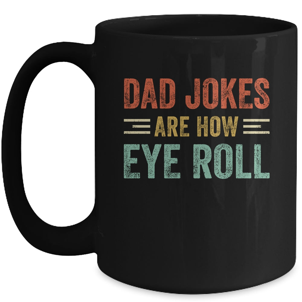 Dad Jokes Are How Eye Roll Funny Pun Joke Daddy Fathers Day Mug Coffee Mug | Teecentury.com