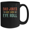 Dad Jokes Are How Eye Roll Funny Pun Joke Daddy Fathers Day Mug Coffee Mug | Teecentury.com