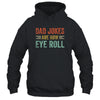 Dad Jokes Are How Eye Roll Funny Pun Joke Daddy Fathers Day T-Shirt & Hoodie | Teecentury.com