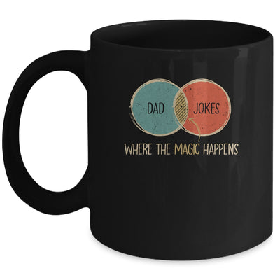 Dad Jokes Where The Magic Happens Funny Fathers Day Mug Coffee Mug | Teecentury.com