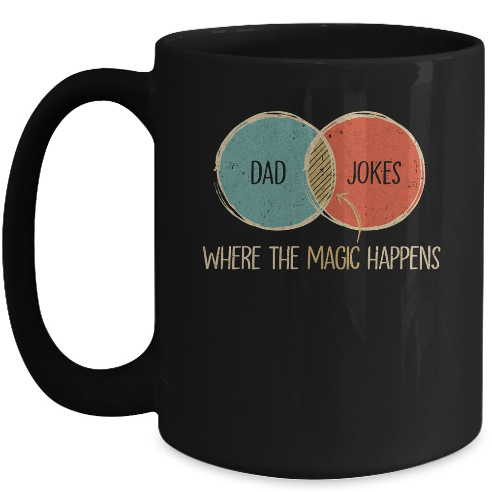 Dad Jokes Where The Magic Happens Funny Fathers Day Mug Coffee Mug | Teecentury.com