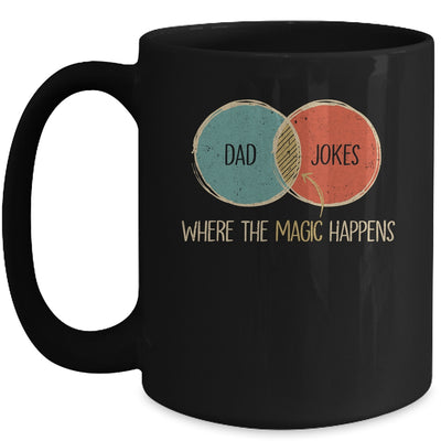 Dad Jokes Where The Magic Happens Funny Fathers Day Mug Coffee Mug | Teecentury.com