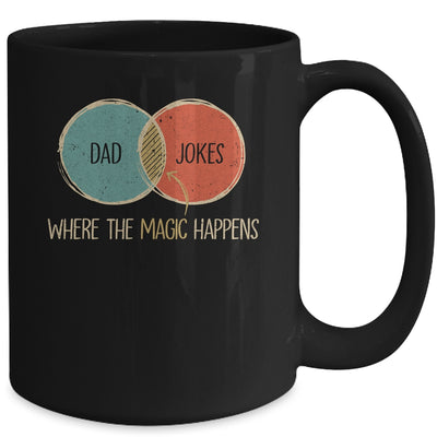 Dad Jokes Where The Magic Happens Funny Fathers Day Mug Coffee Mug | Teecentury.com