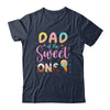 Dad Of The Sweet One Ice Cream 1st First Birthday Family Shirt & Hoodie | teecentury