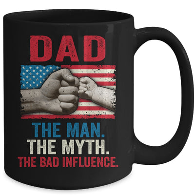 Dad The Man The Myth The Bad Influence American Flag Mug Coffee Mug | Teecentury.com