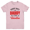 Daddy Is My Valentine Dad Love Heart Girl Funny Youth Shirt | teecentury