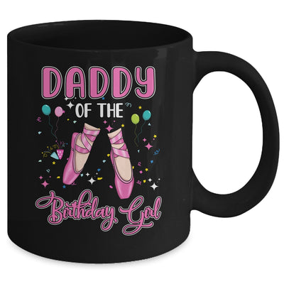 Daddy Of The Birthday Ballerina Girl Party Ballet Dancer Mug Coffee Mug | Teecentury.com