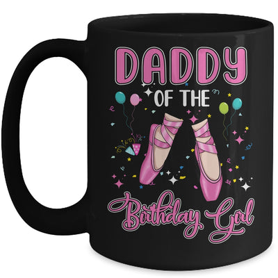 Daddy Of The Birthday Ballerina Girl Party Ballet Dancer Mug Coffee Mug | Teecentury.com