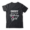 Daddy Of The Birthday Girl Daughter Matching Family For Dad T-Shirt & Hoodie | Teecentury.com