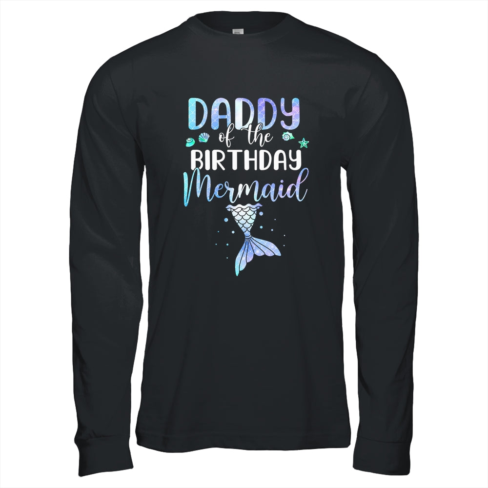 Daddy Of The Birthday Mermaid Matching Family T-Shirt & Hoodie | Teecentury.com