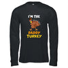 Daddy Turkey Matching Family Group Thanksgiving Gifts T-Shirt & Hoodie | Teecentury.com