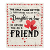 Daughter in Law Friend Blanket from Dad Mom The Only Thing Better Than Having You As A Friend Fleece Blanket Blanket | Teecentury.com