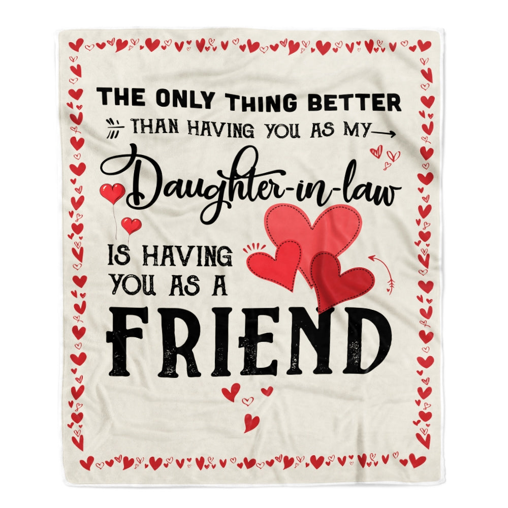 Daughter in Law Friend Blanket from Dad Mom The Only Thing Better Than Having You As A Friend Fleece Blanket Blanket | Teecentury.com