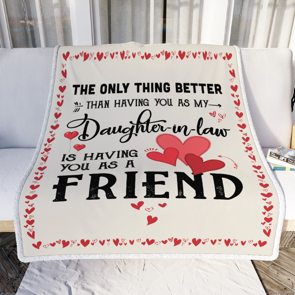 Daughter in Law Friend Blanket from Dad Mom The Only Thing Better Than Having You As A Friend Fleece Blanket Blanket | Teecentury.com