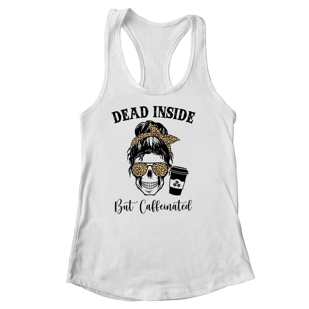 Dead Inside But Caffeinated Skeleton Messy Bun Leopard Shirt & Tank Top ...
