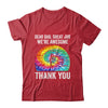 Dear Dad Great Job We're Awesome Thank You Father Tie Dye Shirt & Hoodie | teecentury