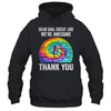 Dear Dad Great Job We're Awesome Thank You Father Tie Dye Shirt & Hoodie | teecentury