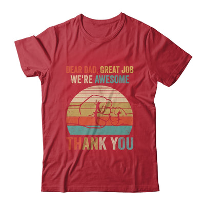 Dear Dad Great Job We're Awesome Thank You Fathers Day Shirt & Hoodie | teecentury