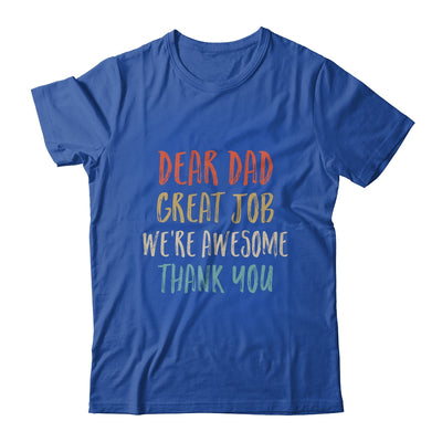 Dear Dad Great Job We're Awesome Thank You Fathers Day Dad Shirt & Hoodie | teecentury