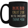 Dear Dad Great Job We're Awesome Thank You Fathers Day Dad Mug | teecentury