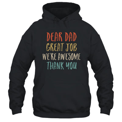 Dear Dad Great Job We're Awesome Thank You Fathers Day Dad Shirt & Hoodie | teecentury