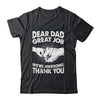 Dear Dad Great Job We're Awesome Thank You Fathers Day Funny Shirt & Hoodie | teecentury