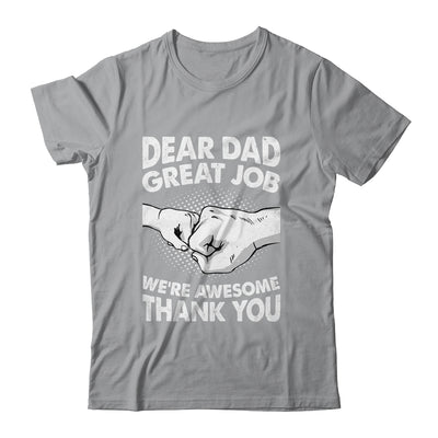 Dear Dad Great Job We're Awesome Thank You Fathers Day Funny Shirt & Hoodie | teecentury