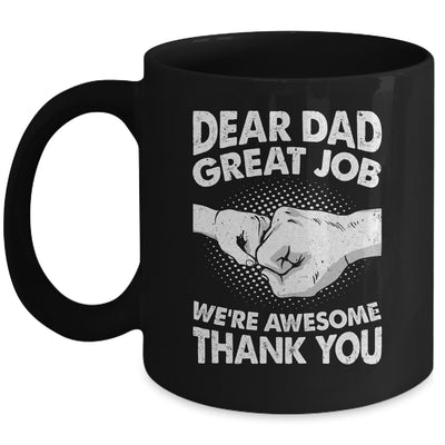 Dear Dad Great Job We're Awesome Thank You Fathers Day Funny Mug | teecentury