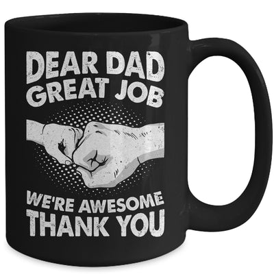 Dear Dad Great Job We're Awesome Thank You Fathers Day Funny Mug | teecentury