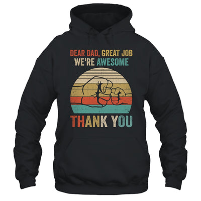 Dear Dad Great Job We're Awesome Thank You Fathers Day Shirt & Hoodie | teecentury