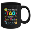 Dear Parents Tag You're It Love Teacher Last Day Of School Mug Coffee Mug | Teecentury.com