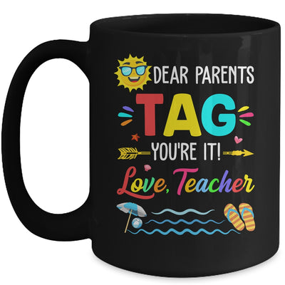 Dear Parents Tag You're It Love Teacher Last Day Of School Mug Coffee Mug | Teecentury.com