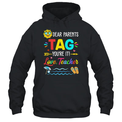 Dear Parents Tag You're It Love Teacher Last Day Of School T-Shirt & Tank Top | Teecentury.com