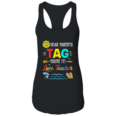 Dear Parents Tag You're It Love Teacher Last Day Of School T-Shirt & Tank Top | Teecentury.com