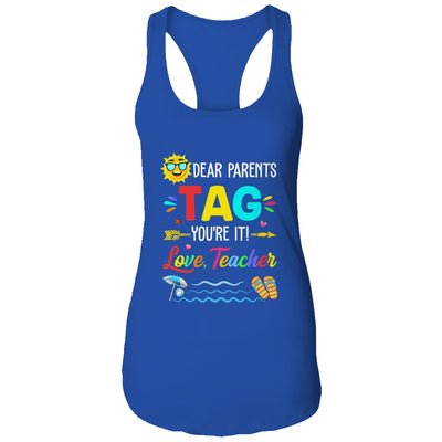 Dear Parents Tag You're It Love Teacher Last Day Of School T-Shirt & Tank Top | Teecentury.com