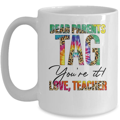 Dear Parents Tag You're It Love Teachers End Of Year School Mug | teecentury