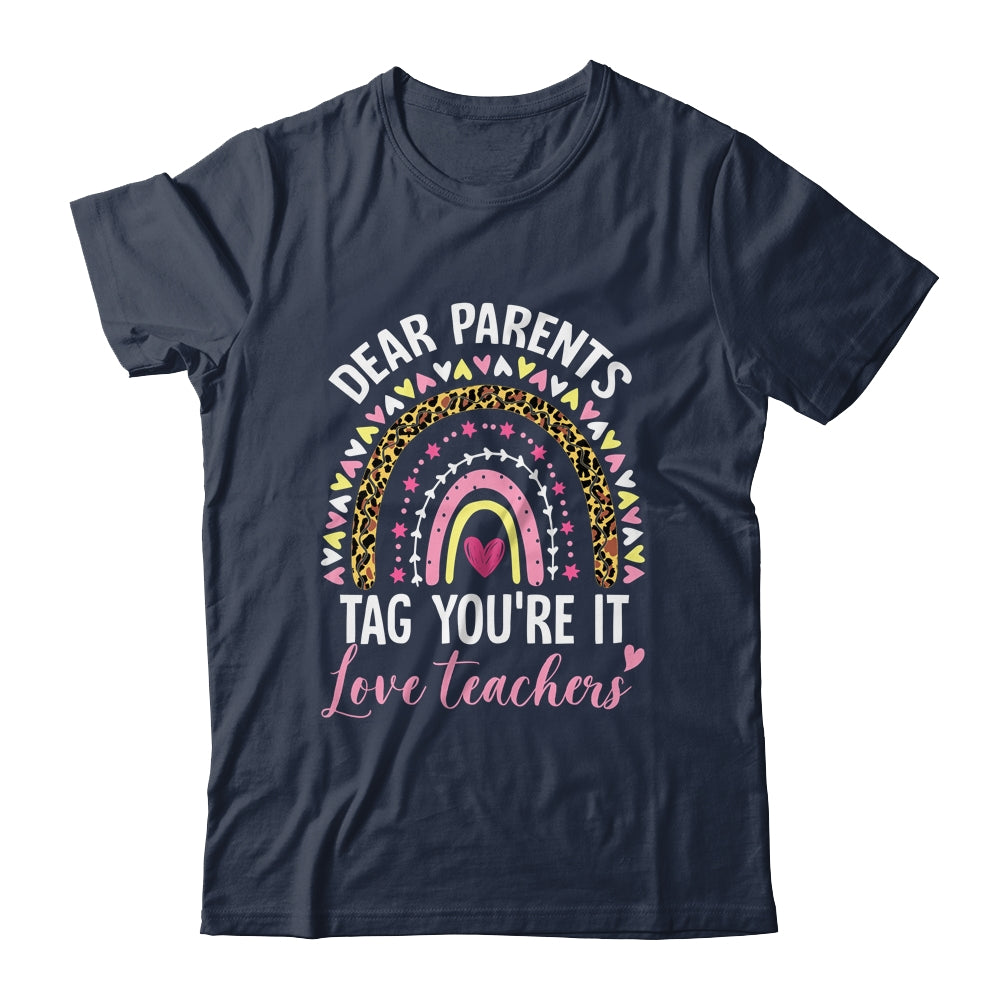 Dear Parents Tag You're It Love Teachers Funny Rainbow Shirt & Hoodie | teecentury