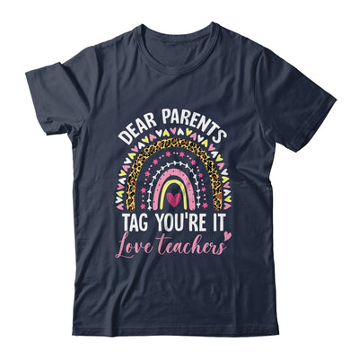 Dear Parents Tag You're It Love Teachers Funny Rainbow Shirt & Hoodie | teecentury