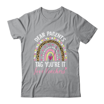 Dear Parents Tag You're It Love Teachers Funny Rainbow Shirt & Hoodie | teecentury