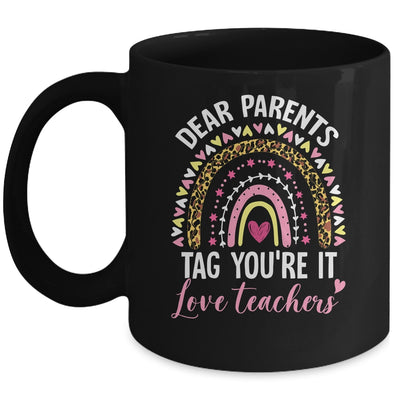 Dear Parents Tag You're It Love Teachers Funny Rainbow Mug | teecentury