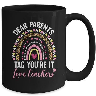 Dear Parents Tag You're It Love Teachers Funny Rainbow Mug | teecentury