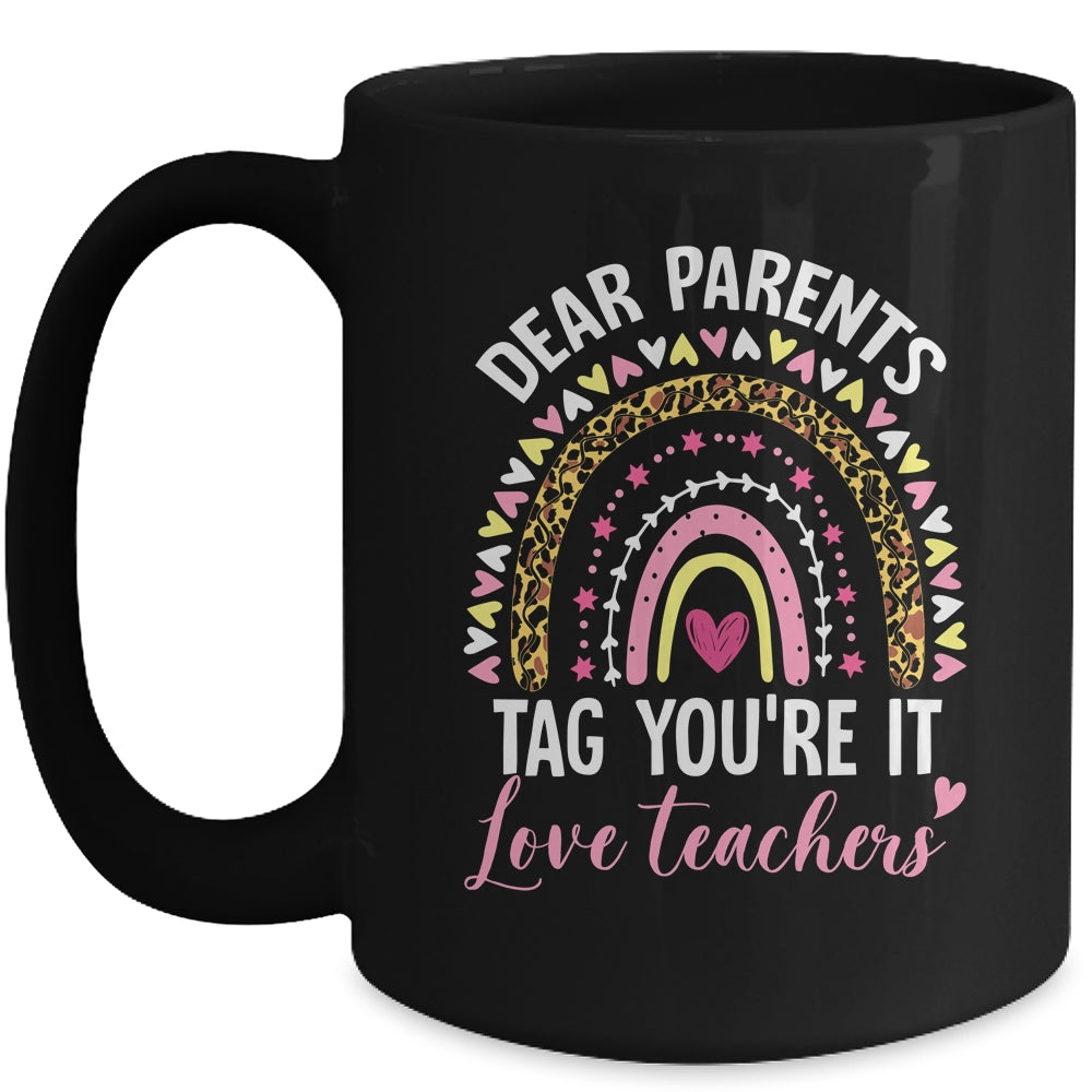 Dear Parents Tag You're It Love Teachers Funny Rainbow Mug | teecentury