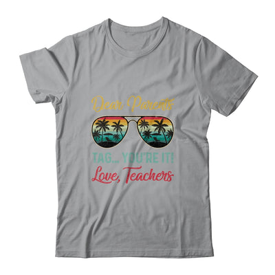 Dear Parents Tag You're It Love Teachers Funny Summer T-Shirt & Tank Top | Teecentury.com